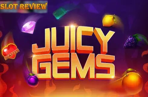 Juicy Gems